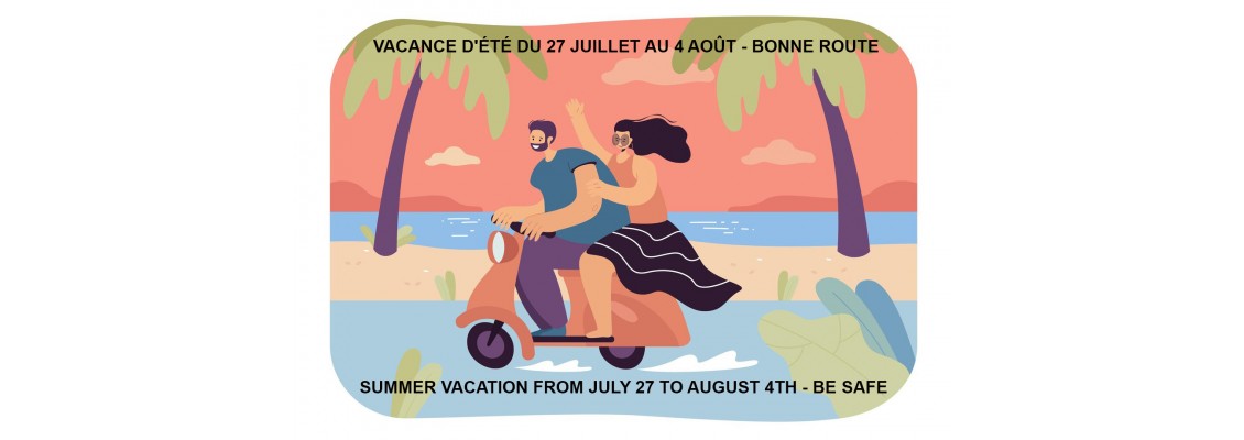 SUMMER VACATION FROM JULY 27 TO AUGUST 4TH - BE SAFE